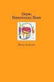 Andreas, Brian: Going Somewhere Soon: Collected Stories & Drawings
