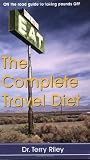 Riley, Terry: The Complete Travel Diet: On the Road Guide to Taking Pounds Off
