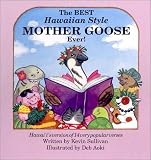 Sullivan, Kevin: The Best Hawaiian Style Mother Goose Ever Sullivan, Kevin: The Best Hawaiian Style Mother Goose Ever