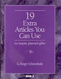 Schoenhals, G. Roger: 19 Extra Articles You Can Use (to Inspire Planned Gifts) Schoenhals, G. Roger: 19 Extra Articles You Can Use (to Inspire Planned Gifts)