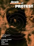 Kunzle, David: Decade of Protest: Political Posters from the United States Vietnam Cuba 1965-1975 Kunzle, David: Decade of Protest: Political Posters from the United States Vietnam Cuba 1965-1975