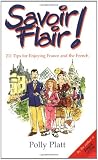 Platt, Polly: Savoir Flair!: 101 Tips for Enjoying France and the French Platt, Polly: Savoir Flair!: 101 Tips for Enjoying France and the French