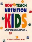 Evers, Connie L.: How to Teach Nutrition to Kids: An Integrated, Creative Approach to Nutrition Education for Children Ages 6-10