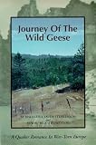 Stephenson, Madeleine Yaude: Journey of the Wild Geese: A Quaker Romance in War-Torn Europe Stephenson, Madeleine Yaude: Journey of the Wild Geese: A Quaker Romance in War-Torn Europe