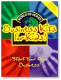 Business Kit for Kids: A Complete Start Your Own Business Kit for Kids