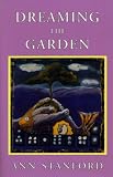 Stanford, Ann: Dreaming the Garden Stanford, Ann: Dreaming the Garden