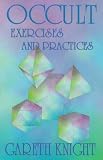 Knight, Gareth: Occult Exercises and Practices: Gateways to the Four `Worlds' of Occultism Knight, Gareth: Occult Exercises and Practices: Gateways to the Four `Worlds' of Occultism