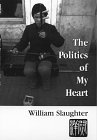 Slaughter, William: The Politics of My Heart Slaughter, William: The Politics of My Heart