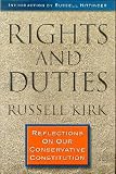 Kirk, Russell: Rights and Duties: Reflections on Our Conservative Constitution