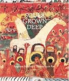 Arnett, Paul: Souls Grown Deep: African-American Vernacular Art of the South Arnett, Paul: Souls Grown Deep: African-American Vernacular Art of the South