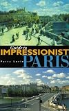 Lurie, Patty: Guide to Impressionist Paris: Nine Walking Tours to the Impressionist Painting Sites in Paris Lurie, Patty: Guide to Impressionist Paris: Nine Walking Tours to the Impressionist Painting Sites in Paris