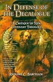 Barcellos, Richard C.: In Defense of the Decalogue: A Critique of New Covenant Theology Barcellos, Richard C.: In Defense of the Decalogue: A Critique of New Covenant Theology