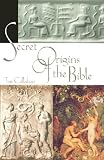Callahan, Tim: Secret Origins of the Bible Callahan, Tim: Secret Origins of the Bible