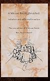 Beyerl, Paul V.: A Wiccan Bardo, Revisited: Initiation and Self-Transformation Beyerl, Paul V.: A Wiccan Bardo, Revisited: Initiation and Self-Transformation