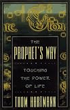Hartmann, Thom: The Prophet's Way: Touching the Power of Life Hartmann, Thom: The Prophet's Way: Touching the Power of Life