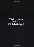 Helfrich, Mark: Naked Pictures Of My Ex-girlfriends Helfrich, Mark: Naked Pictures Of My Ex-girlfriends
