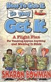 How to Give It So They Get It: A Flight Plan for Teaching Anyone Anything and Making It Stick (0965685128) by Bowman, Sharon L. Bowman, Sharon L.: How to Give It So They Get It: A Flight Plan for Teaching Anyone Anything and Making It Stick