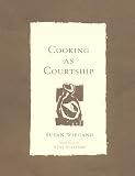 Wiegand, Susan: Cooking As Courtship