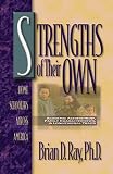 Ray, Brian D.: Strengths of Their Own - Home Schoolers Across America: Academic Achievement, Family Characteristics, and Longitudinal Traits Ray, Brian D.: Strengths of Their Own - Home Schoolers Across America: Academic Achievement, Family Characteristics, and Longitudinal Traits