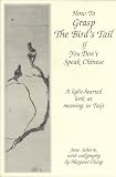 Schorre, Jane: How to Grasp the Bird's Tail If You Don't Speak Chinese: A Light-Hearted Look at Meaning in Tai Ji