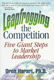 Harari, Oren: Leapfrogging the Competition: Five Giant Steps to Market Leadership Harari, Oren: Leapfrogging the Competition: Five Giant Steps to Market Leadership