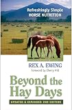 Ewing, Rex A.: Beyond the Hay Days: Refreshingly Simple Horse Nutrition