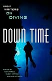 Kittrell, Ed: Down Time: Great Writers on Diving Kittrell, Ed: Down Time: Great Writers on Diving
