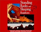Rivers, K. E.: Standing Rocks and Sleeping Rainbows: Mile by Mile Through Southeast Utah