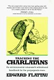 Flattau, Edward: Tracking the Charlatans: An Environmental Columnist's Refutational Handbook for the Propaganda Wars Flattau, Edward: Tracking the Charlatans: An Environmental Columnist's Refutational Handbook for the Propaganda Wars