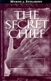 Stolaroff, Myron J.: The Secret Chief: Conversations With a Pioneer of the Underground Psychedelic Therapy Movement Stolaroff, Myron J.: The Secret Chief: Conversations With a Pioneer of the Underground Psychedelic Therapy Movement
