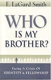 [???]: Who Is My Brother: Facing a Crisis of Identity & Fellowship