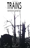 Winter, Miriam: Trains: A Memoir of a Hidden Childhood During and After World War 2