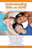 Nadeau, Kathleen G.: Understanding Girls With Attention Deficit Hyperactivity Disorder