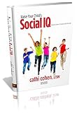 Cohen, Cathi: Raise Your Child's Social IQ: Stepping Stones to People Skills for Kids Cohen, Cathi: Raise Your Child's Social IQ: Stepping Stones to People Skills for Kids