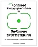 The Confused Photographer's Guide to On-Camera Spotmetering