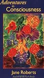 Roberts, Jane: Adventures in Consciousness: An Introduction to Aspect Psychology