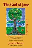 Roberts, Jane: The God of Jane: A Psychic Manifesto