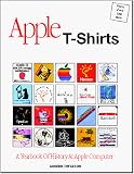 Thygeson, Gordon: Apple T-Shirts: A Yearbook of History at Apple Computer Thygeson, Gordon: Apple T-Shirts: A Yearbook of History at Apple Computer