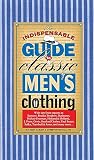Sulavik, Christopher: The Indispensable Guide to Classic Men's Clothing Sulavik, Christopher: The Indispensable Guide to Classic Men's Clothing