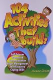 Jones, Alanna: 104 Activities That Build: Self-Esteem, Teamwork, Communication, Anger Management, Self-Discovery and Coping Skills Jones, Alanna: 104 Activities That Build: Self-Esteem, Teamwork, Communication, Anger Management, Self-Discovery and Coping Skills