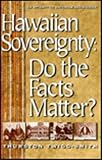 Twigg-Smith, Thurston: Hawaiian Sovereignty: Do the Facts Matter Twigg-Smith, Thurston: Hawaiian Sovereignty: Do the Facts Matter
