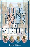 Demarco, Donald: The Many Faces of Virtue Demarco, Donald: The Many Faces of Virtue
