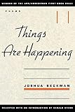 Beckman, Joshua: Things Are Happening: Poems Beckman, Joshua: Things Are Happening: Poems