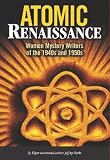Marks, Jeffrey: Atomic Renaissance: Women Mystery Writers of the 1940s and 1950s Marks, Jeffrey: Atomic Renaissance: Women Mystery Writers of the 1940s and 1950s