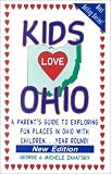 Zavatsky, Michele: Kids Love Ohio: A Parent's Guide to Exploring Fun Places in Ohio With Children. . .year Round!
