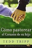 Raimundo, Josue: Como Pastorear el Corazon de Su Hijo