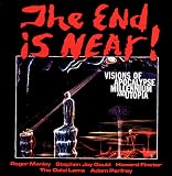 Gould, Stephen Jay: The End Is Near: Visions of Apocalypse, Millennium and Utopia  Works from the American Visionary Art Museum