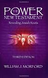 Morford, William J.: The Power New Testament: Revealing Jewish Roots Morford, William J.: The Power New Testament: Revealing Jewish Roots