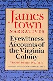 Haile, Edward Wright: Jamestown Narratives: Eyewitness Accounts of the Virginia Colony, the First Decade, 1607-1617 Haile, Edward Wright: Jamestown Narratives: Eyewitness Accounts of the Virginia Colony, the First Decade, 1607-1617