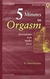Hutchins, Claire D.: 5 Minutes to Orgasm Everytime You Make Love: Female Orgasm Made Simple Hutchins, Claire D.: 5 Minutes to Orgasm Everytime You Make Love: Female Orgasm Made Simple